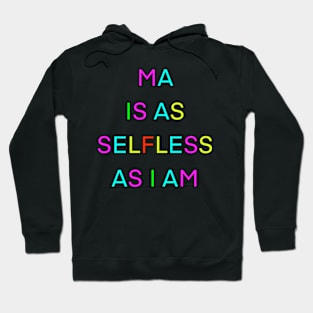 MA IS AS SELFLESS AS I AM PALINDROME Hoodie